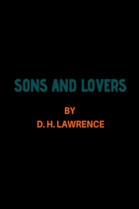 Sons and Lovers by D. H. Lawrence