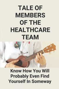 Tale Of Members Of The Healthcare Team