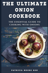 The Ultimate Onion Cookbook