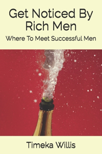 Get Noticed By Rich Men