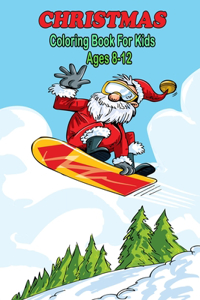 Christmas Coloring Book For Kids Ages 8-12: 50 Beautiful Pages to Color with Santa Claus, Reindeer, Christmas Tree, Snowmen & More!(Each page 8.5 by 11 inches)