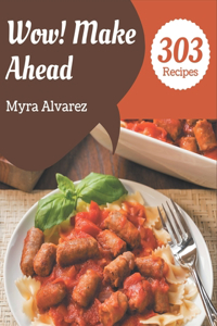 Wow! 303 Make Ahead Recipes