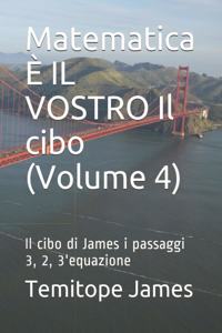 Matematica È IL VOSTRO Il cibo (Volume 4)