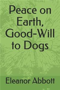 Peace on Earth, Good-Will to Dogs