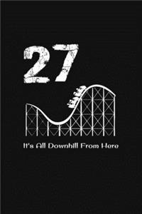 27th Birthday It's All Downhill From Here