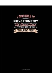 I Majored In Pre-Optometry To Save Time Let's Just Assume That I'm Always Right: 4 Column Ledger