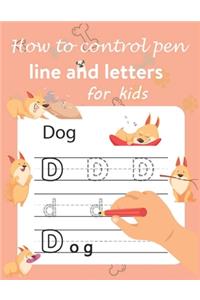 How to control pen, line and letters for kids