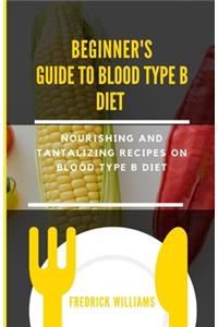 Beginner's Guide to Blood Type B Diet