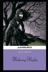 Wuthering Heights By Emily Brontë An Annotated Updated Edition