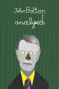 John Bolton Analysed