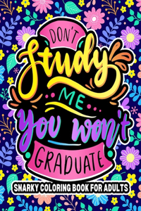 Don't Study Me, You Won't Graduate