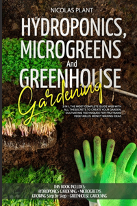 HYDROPONICS, MICROGREENS and GREENHOUSE GARDENING