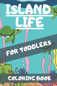 Island Life Coloring Book For Toddlers