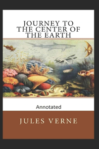 Journey to the Center of the Earth (Annotated Edition)