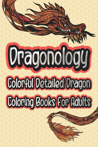 Dragonology Colorful Detailed Dragon Coloring Book For Adults