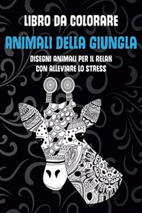 Animali della giungla - Libro da colorare - Disegni animali per il relax con alleviare lo stress