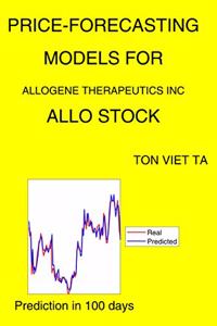 Price-Forecasting Models for Allogene Therapeutics Inc ALLO Stock