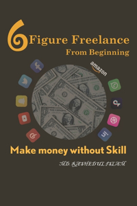 Six Figure Freelance from Beginning