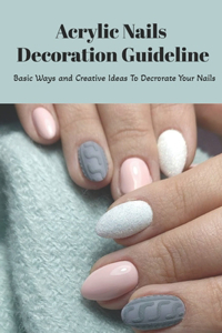 Acrylic Nails Decoration Guideline