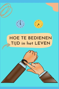 Hoe Je Tijd in Het Leven Controleert