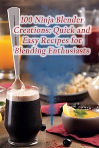 100 Ninja Blender Creations