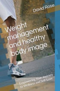 Weight management and healthy body image