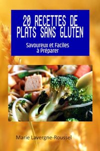 20 Recettes de Plats sans Gluten: Savoureux et Faciles à Préparer