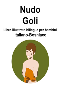 Italiano-Bosniaco Nudo / Goli Libro illustrato bilingue per bambini