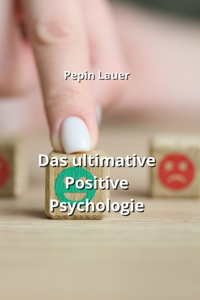 ultimative Positive Psychologie