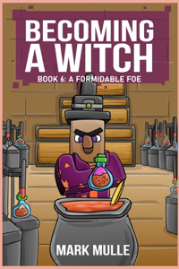 Becoming a Witch Book 6: A Formidable Foe