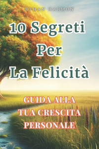 10 Segreti per la Felicità