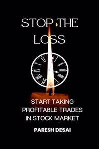 STOP THE LOSS : START TAKING PROFITABLE TRADES IN STOCK MARKET