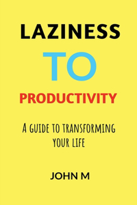 Laziness to Productivity