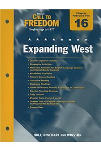 Holt Call to Freedom Chapter 16 Resource File: Expanding West: Beginnings to 1877