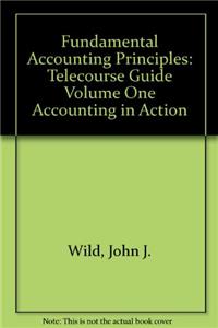 Fundamental Accounting Principles: Telecourse Guide Volume One Accounting in Action