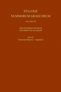 Sylloge Nummorum Graecorum, Volume XII the Hunterian Museum, University of Glasgow, Part VII Cimmerian Bosporus - Cappadocia