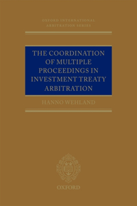 Coordination of Multiple Proceedings in Investment Treaty Arbitration