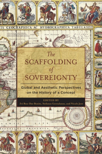 Scaffolding of Sovereignty: Global and Aesthetic Perspectives on the History of a Concept