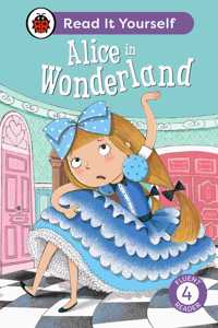 Alice in Wonderland: Read It Yourself - Level 4 Fluent Reader