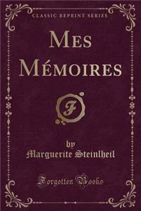 Mes Mï¿½moires (Classic Reprint)