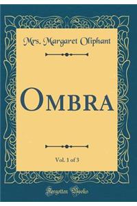 Ombra, Vol. 1 of 3 (Classic Reprint)