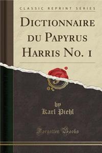 Dictionnaire Du Papyrus Harris No. 1 (Classic Reprint)