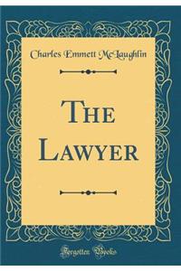 The Lawyer (Classic Reprint)