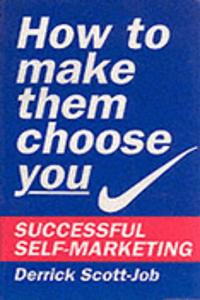 How to Make Them Choose You
