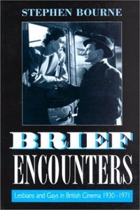 Brief Encounters: Lesbians and Gays in British Cinema (1930-1971) (Film studies) Paperback â€“ 1 January 1996