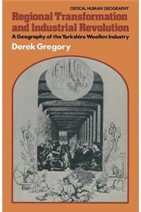 Regional Transformation and Industrial Revolution: A Geography of the Yorkshire Woollen Industry