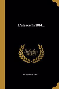 L'alsace In 1814...