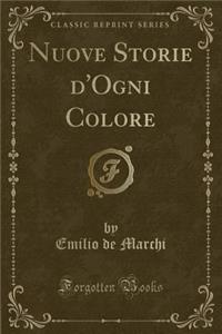 Nuove Storie d'Ogni Colore (Classic Reprint)