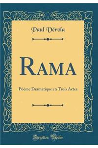 Rama: Poème Dramatique en Trois Actes (Classic Reprint)