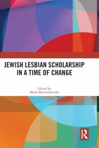 Jewish Lesbian Scholarship in a Time of Change